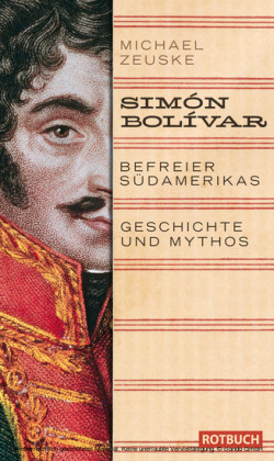 Simón Bolívar. Befreier Südamerikas