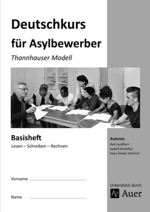 Deutschkurs für Asylbewerber - Basisheft: Lesen - Schreiben - Rechnen