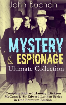MYSTERY & ESPIONAGE Ultimate Collection - Complete Richard Hannay, Dickson McCunn & Sir Edward Leithen Series in One Premium Edition