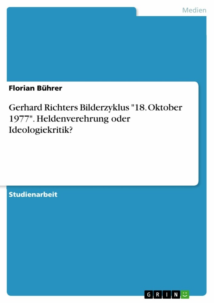 Gerhard Richters Bilderzyklus '18. Oktober 1977'. Heldenverehrung oder Ideologiekritik? main product photo