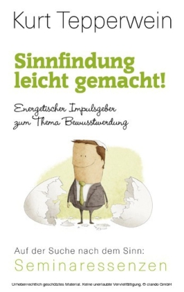 Sinnfindung leicht gemacht! - Energetischer Impulsgeber zum Thema Bewusstwerdung