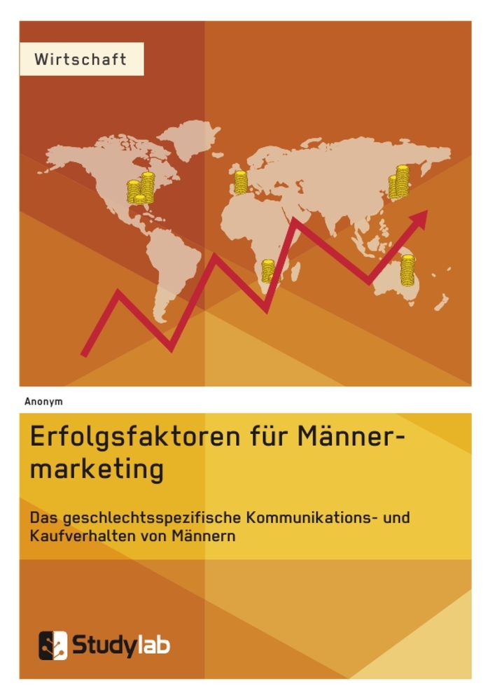 Erfolgsfaktoren im Männermarketing. Das geschlechtsspezifische Kommunikations- und Kaufverhalten von Männern main product photo