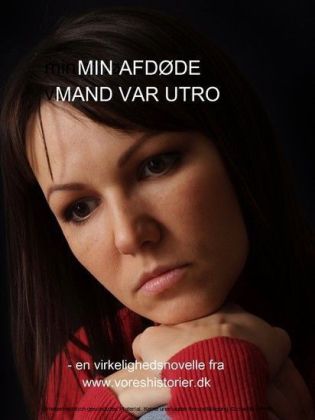 MIN AFDØDE MAND VAR UTRO