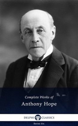Delphi Complete Works of Anthony Hope (Illustrated)