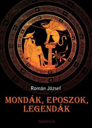 Mondák, eposzok, legendák