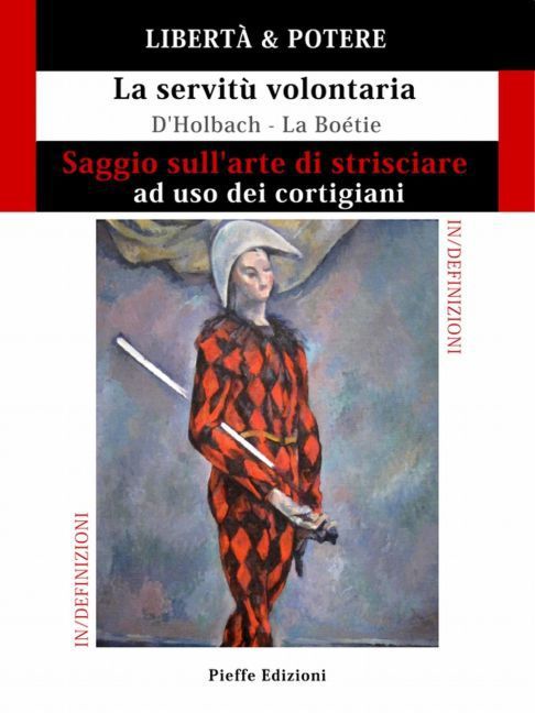 LIBERTÀ & POTERE. Saggio sull'arte di strisciare ad uso dei cortigiani - La servitù volontaria main product photo