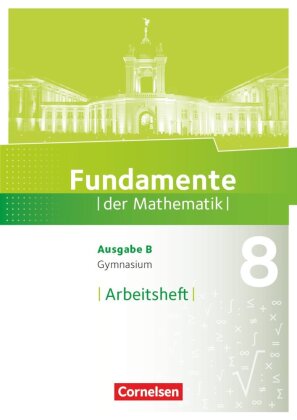 Fundamente der Mathematik - Ausgabe B ab 2017 - 8. Schuljahr