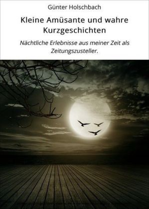 Kleine Amüsante und wahre Kurzgeschichten