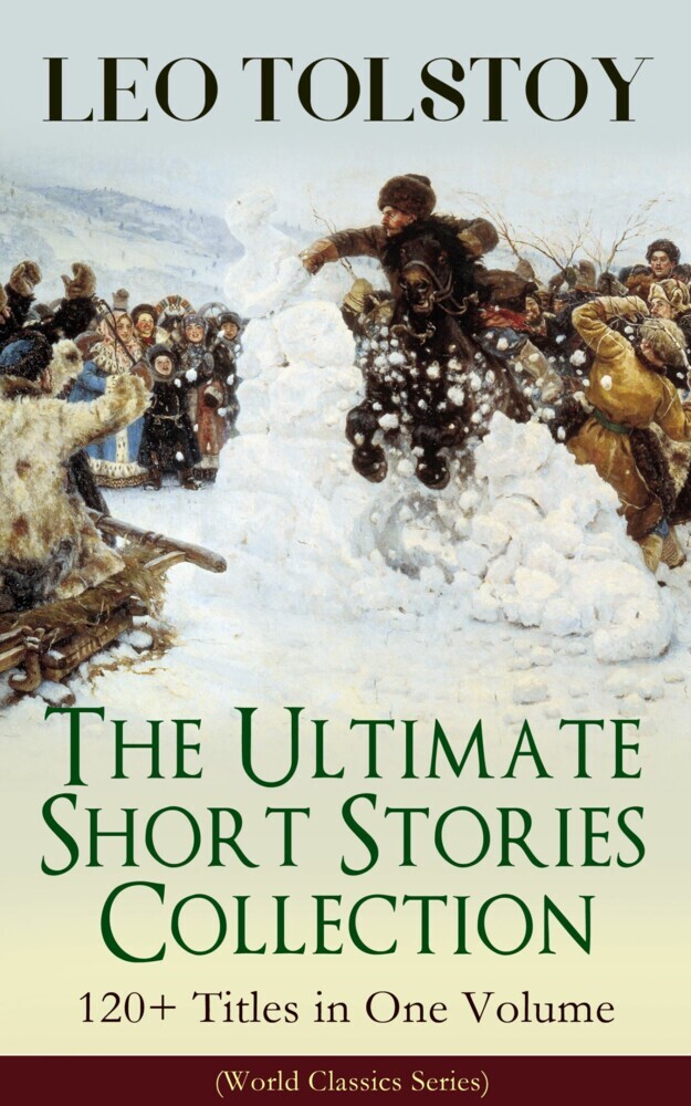 LEO TOLSTOY - The Ultimate Short Stories Collection: 120+ Titles in One Volume (World Classics Series) main product photo