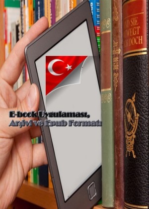 TÜRKÇE E-book Uygulamas , Arsivi ve Epub Format Rehberi