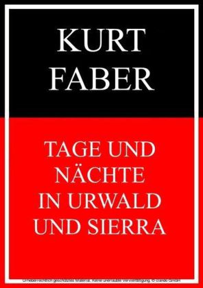 Tage und Nächte in Urwald und Sierra