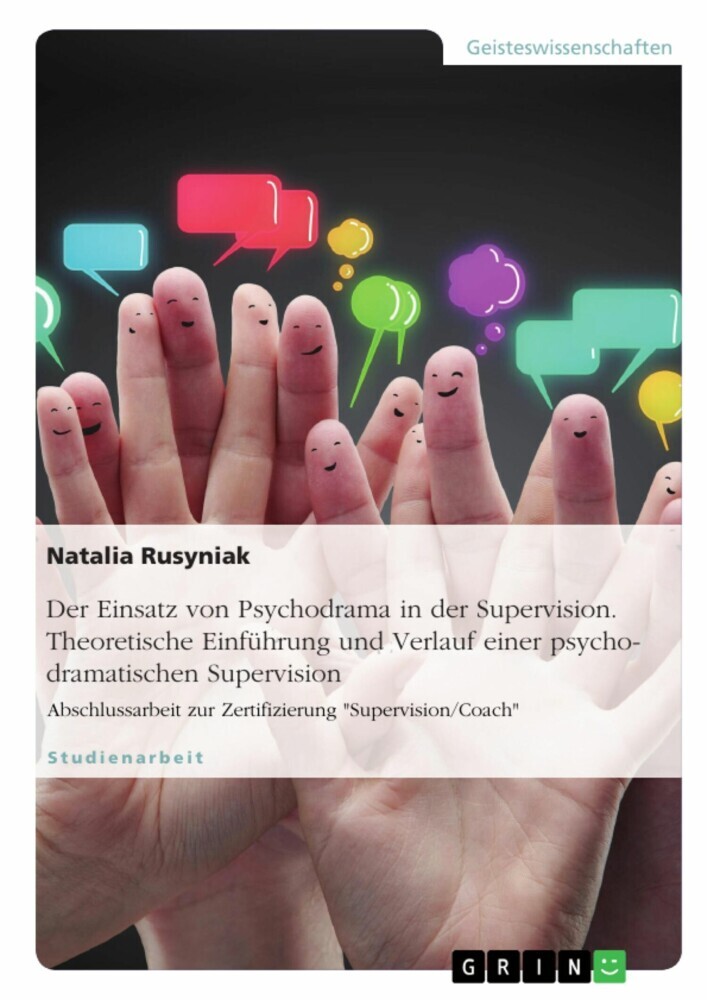 Der Einsatz von Psychodrama in der Supervision. Theoretische Einführung und Verlauf einer psychodramatischen Supervision main product photo