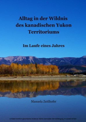 Alltag in der Wildnis des kanadischen Yukon Territoriums