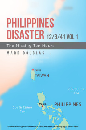 Philippines Disaster 12/8/41 Vol 1