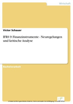 IFRS 9: Finanzinstrumente - Neuregelungen und kritische Analyse