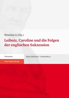 Leibniz, Caroline und die Folgen der englischen Sukzession
