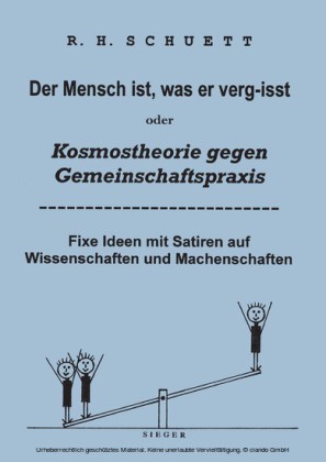 Der Mensch ist, was er verg-isst oder Kosmostheorie gegen Gemeinschaftspraxis