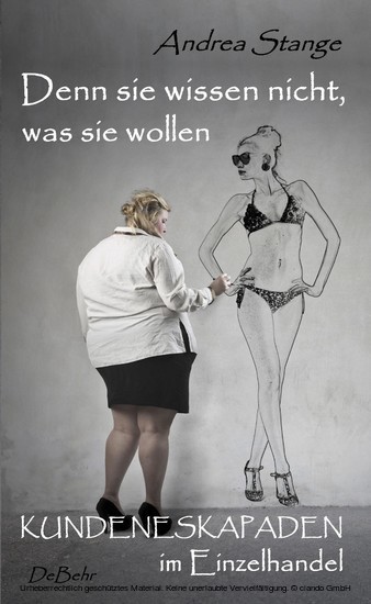 Denn sie wissen nicht, was sie wollen - Kundeneskapaden im Einzelhandel main product photo