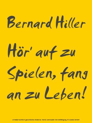 Hör' auf zu Spielen, fang an zu Leben!