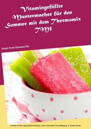 Vitamingefüllte Muntermacher für den Sommer mit dem Thermomix TM5