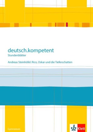 deutsch.kompetent. Andreas Steinhöfel: Rico, Oskar und die Tieferschatten
