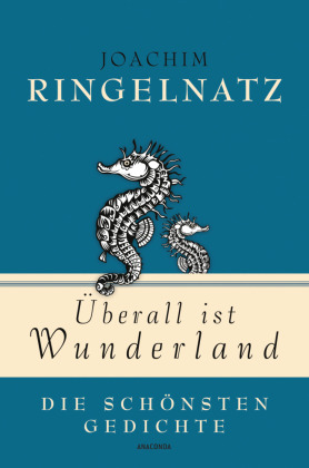 Joachim Ringelnatz, Überall ist Wunderland - Die schönsten Gedichte