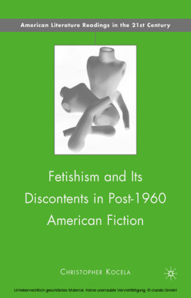 Fetishism and Its Discontents in Post-1960 American Fiction