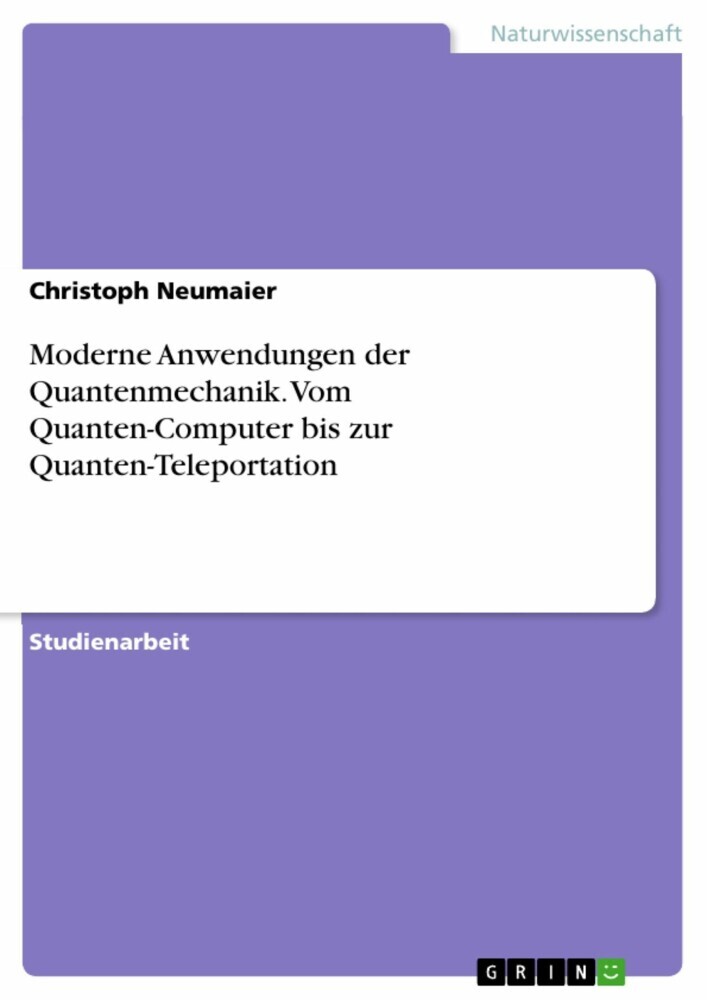 Moderne Anwendungen der Quantenmechanik. Vom Quanten-Computer bis zur Quanten-Teleportation main product photo