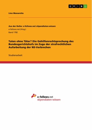 Taten ohne Täter? Die Gehilfenrechtsprechung des Bundesgerichtshofs im Zuge der strafrechtlichen Aufarbeitung der NS-Verbrechen