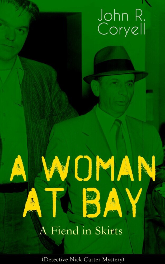 A WOMAN AT BAY - A Fiend in Skirts (Detective Nick Carter Mystery) main product photo