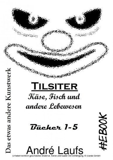 Tilsiter: Käse, Fisch und andere Lebewesen Das etwas andere Kunstwerk eBook main product photo
