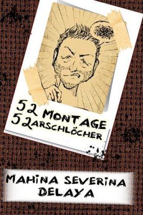 52 Montage, 52 Arschlöcher