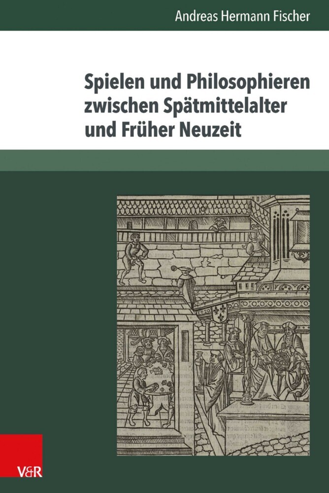 Spielen und Philosophieren zwischen Spätmittelalter und Früher Neuzeit main product photo