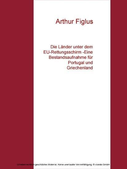 Die Länder unter dem EU-Rettungsschirm -Eine Bestandsaufnahme für Portugal und Griechenland main product photo