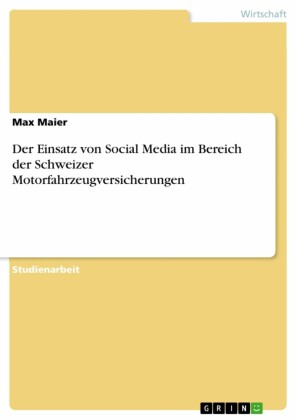 Der Einsatz von Social Media im Bereich der Schweizer Motorfahrzeugversicherungen