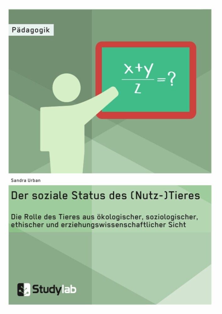 Der soziale Status des (Nutz-)Tieres. Die Rolle des Tieres aus ökologischer, soziologischer, ethischer und erziehungswissenschaftlicher Sicht main product photo