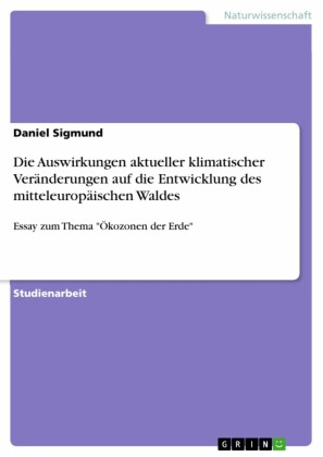 Die Auswirkungen aktueller klimatischer Veränderungen auf die Entwicklung des mitteleuropäischen Waldes