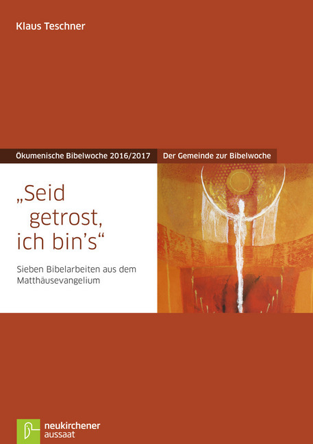 Seid getrost, ich bin's, Der Gemeinde zur Bibelwoche - Ökumenische Bibelwoche 2016/2017 main product photo