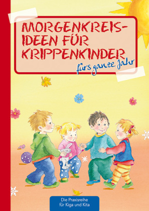 Morgenkreisideen für Krippenkinder fürs ganze Jahr