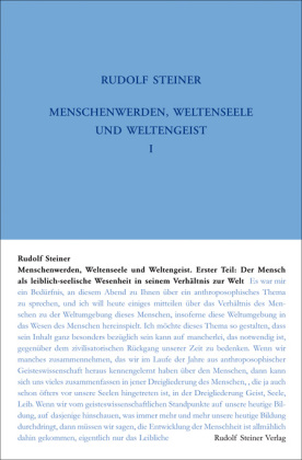 Menschenwerden, Weltenseele und Weltengeist. Erster Teil: Der Mensch als leiblich-seelische Wesenheit in seinem Verhältnis zur Welt