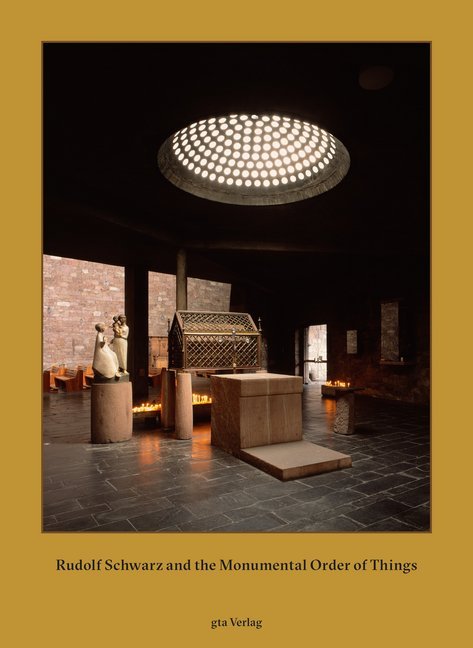 Rudolf Schwarz and the Monumental Order of Things main product photo