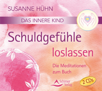 Das innere Kind - Schuldgefühle loslassen, Audio-CD