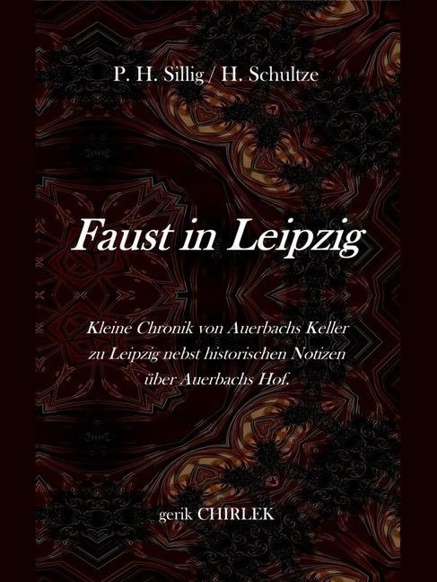 Faust in Leipzig. Kleine Chronik von Auerbachs Keller zu Leipzig nebst historischen Notizen über Auerbachs Hof. main product photo