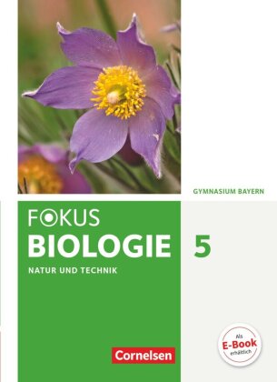 Fokus Biologie - Neubearbeitung - Gymnasium Bayern - 5. Jahrgangsstufe: Natur und Technik - Biologie