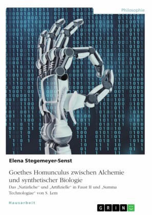 Goethes Homunculus zwischen Alchemie und synthetischer Biologie