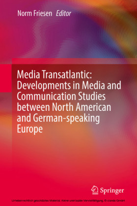 Media Transatlantic: Developments in Media and Communication Studies between North American and German-speaking Europe