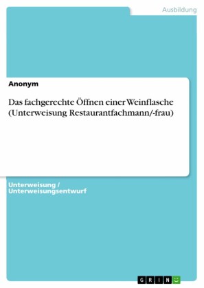 Das fachgerechte Öffnen einer Weinflasche (Unterweisung Restaurantfachmann/-frau)