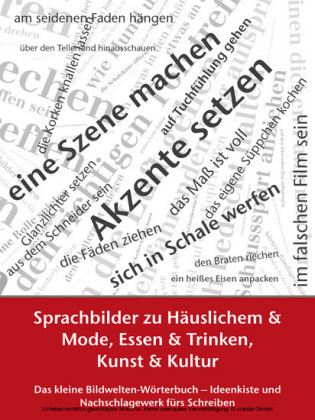 Sprachbilder zu Häuslichem und Mode, Essen und Trinken, Kunst und Kultur