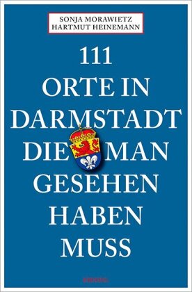 111 Orte in Darmstadt, die man gesehen haben muss