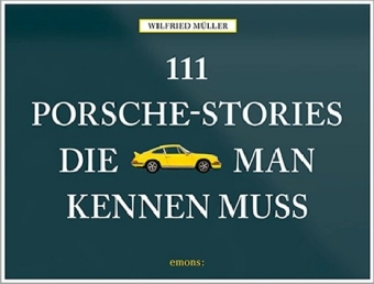 111 Porsche-Stories die man kennen muss. Bd.1
